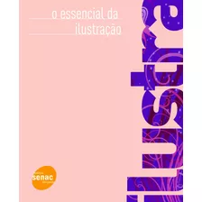 O Essencial Da Ilustração, De Caplin, Steve. Editora Serviço Nacional De Aprendizagem Comercial, Capa Mole Em Português, 2012