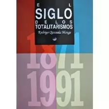 El Siglo De Los Totalitarismos 1871-1991 Euned 2009 Quesada