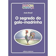 O Segredo Do Galo-madrinha, De Brasil, Assis. Série Biblioteca Marcha Criança Editora Somos Sistema De Ensino Em Português, 2004