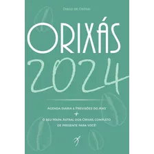 Orixás 2024 - Livro-agenda Diária & Previsões Do Ano + O Seu Mapa Astral Dos Orixás Completo