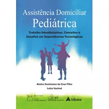 Assistência Domiciliar Pediátrica, De Cruz Filho, Almiro Domiciano Da. Editora Atheneu Ltda, Capa Mole Em Português, 2013