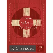 Posso Saber Se Sou Salvo?, De Sproul, R. C.. Série Questões Cruciais (7), Vol. 7. Editora Missão Evangélica Literária, Capa Mole Em Português, 2019