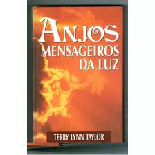 Livro Anjos Mensageiros Da Luz - Terry Lynn Taylor [0]