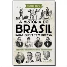 A História Do Brasil Para Quem Tem Pressa: Do Descobrimento.