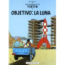 Nº 16 Las Aventuras De Tintin Objetivo: La Luna - Herge