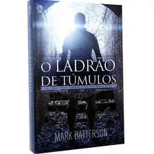 Livro O Ladrão De Túmulos - Mark Batterson Editora Cpad