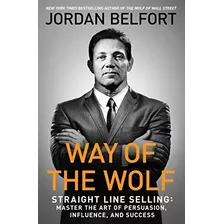 Way Of The Wolf Straight Line Selling Master The Art Of Per, De Belfort, Jordan. Editorial Gallery Books, Tapa Blanda En Inglés, 2018