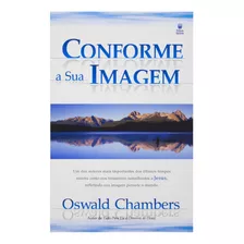 Livro Conforme Sua Imagem | Oswald Chambers