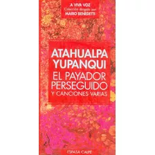 Libro Payador Perseguido Y Canciones Varias, El De Atahualpa