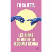 Lxs Niñxs De Oro De La Alquimia - Tilsa Otta