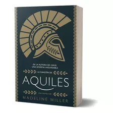 Madeline Miller. La Cancion De Aquiles