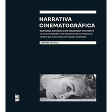 Narrativa Cinematográfica - Contando Histórias Com Imagens Em Movimento, De Sijll, Jennifer Van. Editora Wmf Martins Fontes, Capa Mole, Edição 1 Em Português, 2017