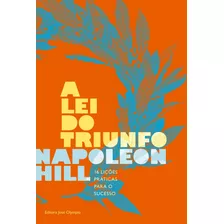 A Lei Do Triunfo: 16 Lições Práticas Para O Sucesso, De Hill, Napoleon. Editora José Olympio Ltda., Capa Mole Em Português, 2014