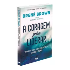 A Coragem Para Liderar: Trabalho Duro, Conversas Difíceis, Corações Plenos, De Brown, Brené. Editora Best Seller Ltda, Capa Mole Em Português, 2019