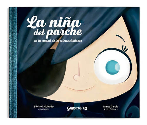 La Niña Del Parche Silvia G. Guirado Tapa Dura Español Gamusetes