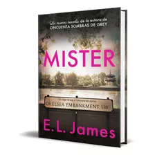 Mister La Nueva Novela De La Autora De 50 Sombras De Grey