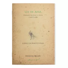 Libro De Partituras Luz De Agua/ Poemas De Juan L. Ortiz...