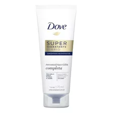 Acondicionador Dove Super Hidratante Reconstrucción Completa 170ml