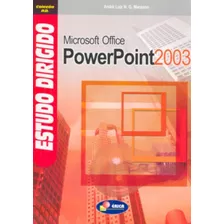 Estudo Dirigido De Microssoft Office Power Point 2003, De Manzao, Andre Luiz N. G.. Editora Erica (somos Educacao-tecnicos), Edição 2004 Em Português