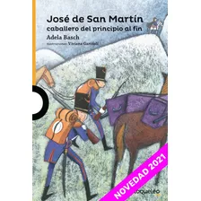 José De San Martín, Caballero Del Principio Al Fin