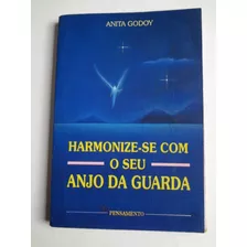Livro Harmonize-se Com Seu Anjo Da Guarda Anita Godoy