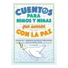 Cuentos Para Niños Y Niñas Que Sueñan Con La Paz [ilustrado