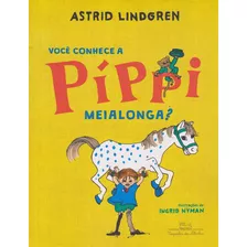 Voce Conhece A Pippi Meialonga? - Lindgren, Astrid