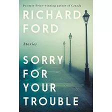 Livro Sorry For Your Trouble De Ford Richard Harper Collins