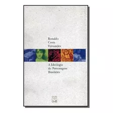 Ideologia Do Personagem Brasileiro, A, De Maria Luiza Machado Fernandes. Editora Unb, Capa Mole Em Português, 2021