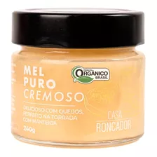 Mel Puro Cremoso Orgânico Casa Roncador 240g