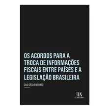 Acordos Para A Troca De Informacoes Fiscais Entre Paises E A Legislacao Bra