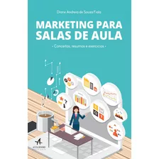 Marketing Para Salas De Aula: Conceitos, Resumos E Exercícios, De Andreia De Souza Fiala, Diane. Starling Alta Editora E Consultoria Eireli, Capa Mole Em Português, 2016