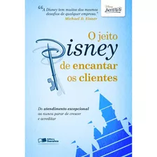 Livro O Jeito Disney De Encantar Os Clientes