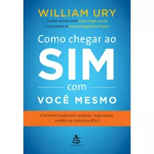 Como Chegar Ao Sim Com Você Mesmo, De Ury, Wlliam L.. Editorial Gmt Editores Ltda., Tapa Mole En Português, 2015