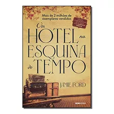 Um Hotel Na Esquina Do Tempo - (globo): Um Hotel Na Esquina Do Tempo, De Ford, Jamie. Série Ficção, Vol. Ficção. Editora Globo, Capa Mole, Edição Literatura Estrangeira Em Português, 20