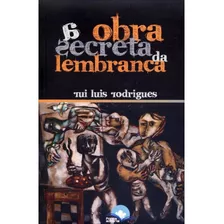 Obra Secreta Da Lembrança, A - 1ª, De Rodrigues- Rui Luis. Editora Fonte Editorial Ltda Em Português