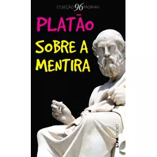 Sobre A Mentira (precedido De Sobre A Inspiração Poética), De Platón. Série L&pm Pocket (1227), Vol. 1227. Editora Publibooks Livros E Papeis Ltda., Capa Mole Em Português, 2016
