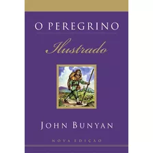 O Peregrino Livro Completo Ilustrado John Bunyan