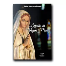 Segredos Da Virgem Maria ( Pe. Francisco Amaral )