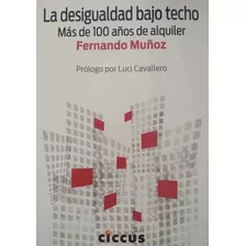Desigualdad Bajo Techo Mas De 100 Años De Alquiler - Muñoz
