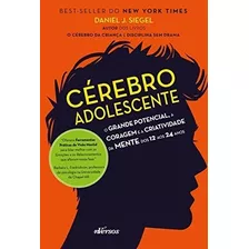 Livro - Cérebro Adolescente - O Grande Potencial, A Coragem E A Criatividade - Daniel J. Siegel / Julio Cesar Batista E Outros