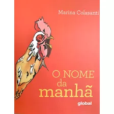 O Nome Da Manhã, De Colasanti, Marina. Série Marina Colasanti Editora Grupo Editorial Global, Capa Mole Em Português, 2012