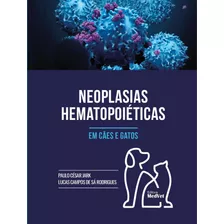 Livro: Neoplasias Hematopoiéticas Em Cães E Gatos