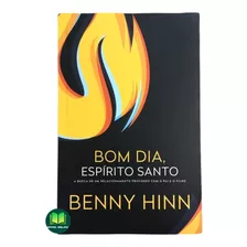 Livro Bom Dia, Espírito Santo - Benny Hinn