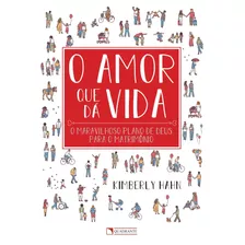 O Amor Que Dá Vida, De Hahn, Kimberly. Quadrante Editora, Capa Mole Em Português, 2018