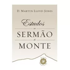 Estudos No Sermão Do Monte D. M. Lloyd Jones