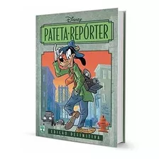 Hq Pateta Repórter Walt Disney Quadrinhos Jornalismo Editora Abril Publicado Em 2016 Edição De Colecionador Capa Dura