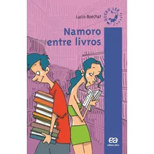 Namoro Entre Livros, De Boechat, Lúcio. Série Quero Ler Editora Somos Sistema De Ensino, Capa Mole Em Português, 2007