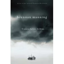 Livro O Anseio Furioso De Deus - Brennan Manning