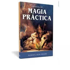 Manual De Magia Práctica - Samael Aun Weor | Ageac